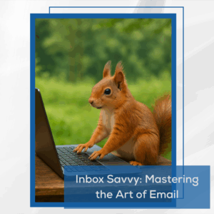 Inbox Savvy: Mastering Email Communication